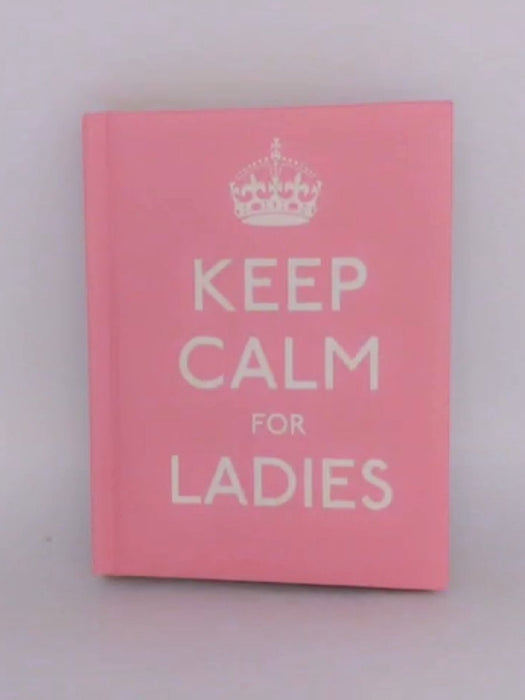 Keep Calm for Ladies - Hardcover - Ebury Press