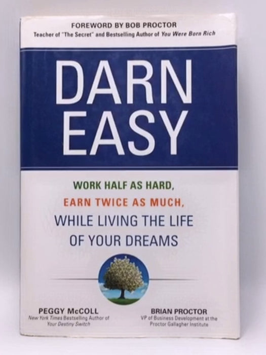 Darn Easy: Work Half as Hard, Earn Twice as Much, While Living the Life of Your Dreams - Peggy McColl; Brian Proctor; 