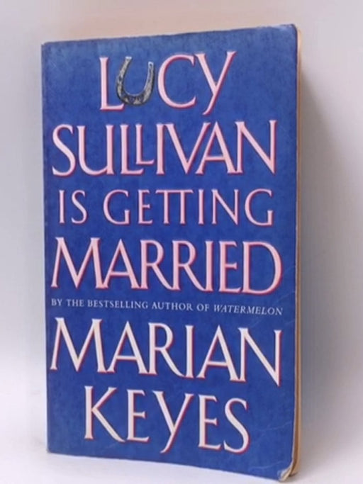 Lucy Sullivan is Getting Married - Marian Keyes; 