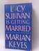 Lucy Sullivan is Getting Married - Marian Keyes; 