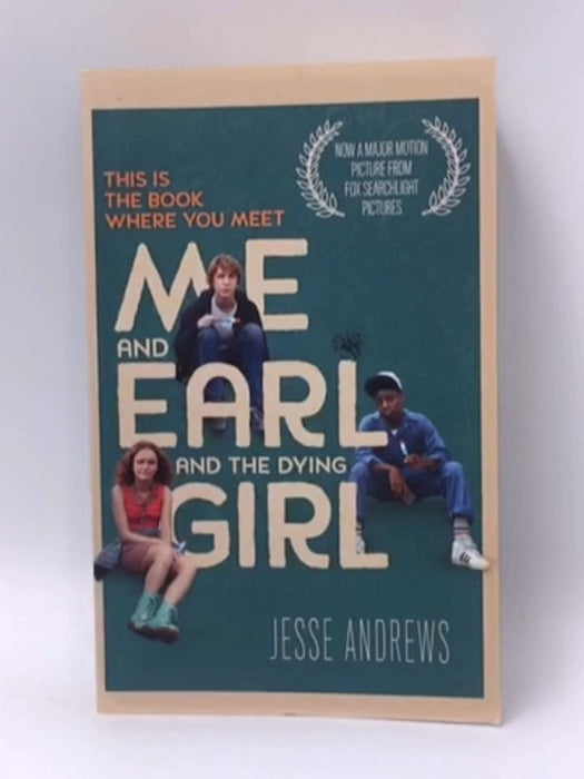 Me and Earl and the Dying Girl - Jesse Andrews; 