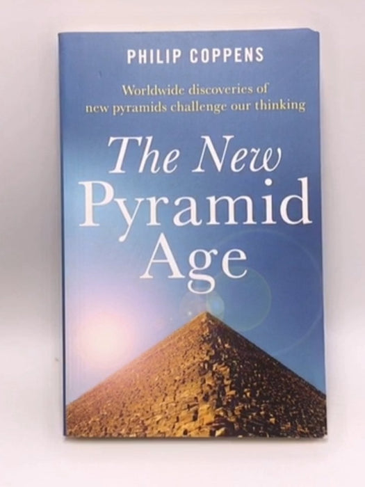 The New Pyramid Age - Philip Coppens; 