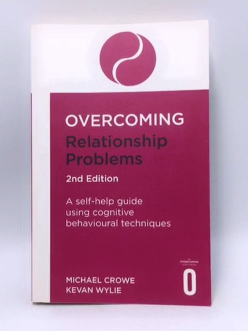 Overcoming Relationship Problems 2nd Edition: A self-help guide using cognitive behavioural techniques (Overcoming Books) - D