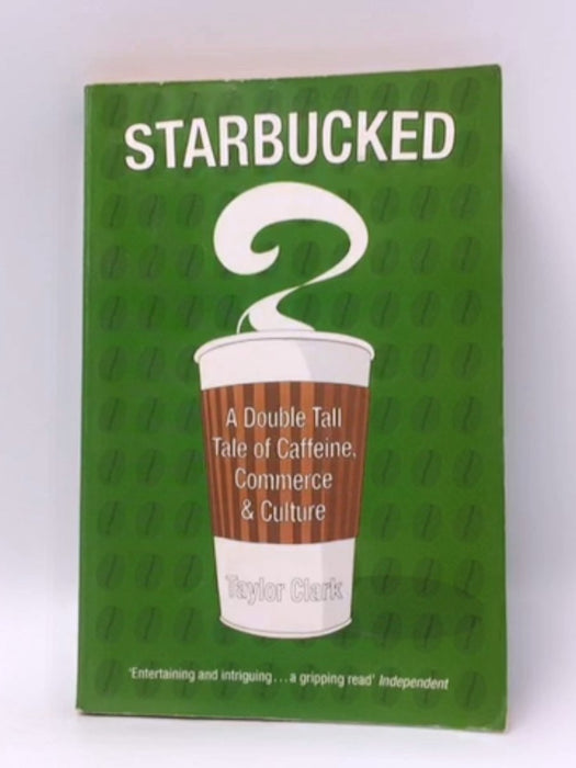 Starbucked - Taylor Clark; 