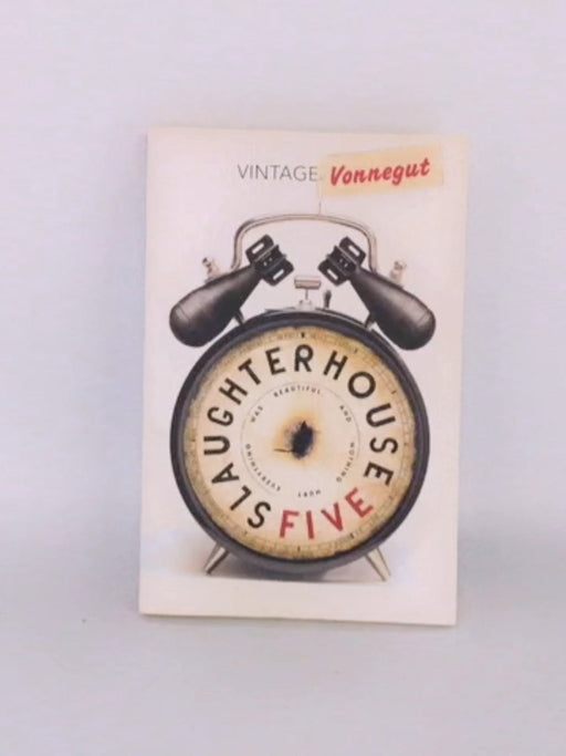 Slaughterhouse 5 - Kurt Vonnegut; 