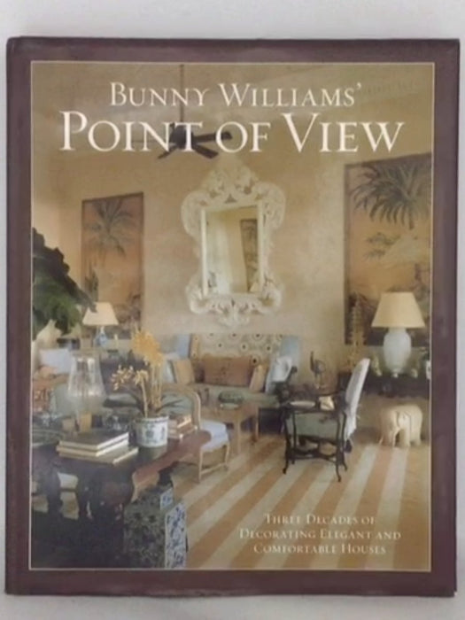 Bunny Williams' Point of View - Bunny Williams; 