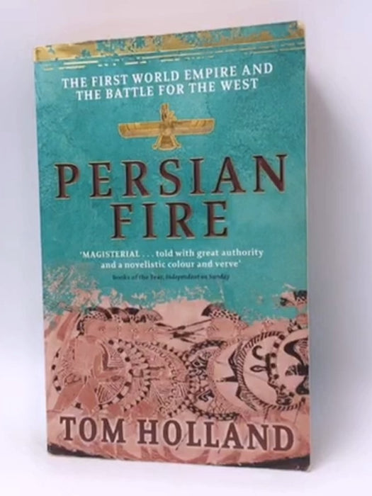 Persian Fire (The First World Empire and the Battle for the West) - Tom Holland; 