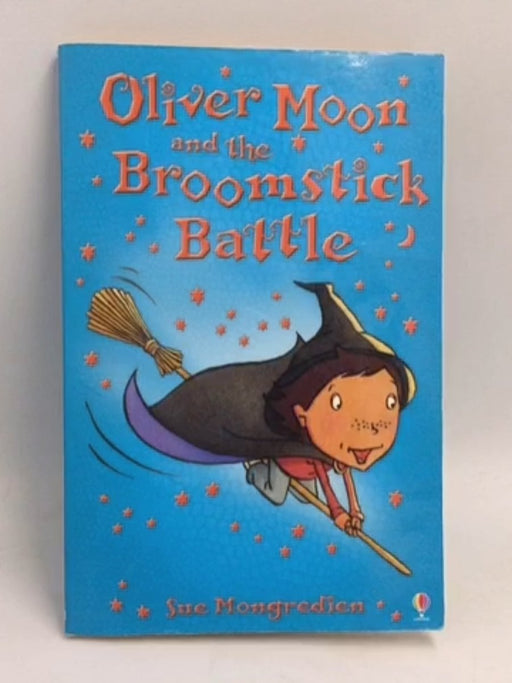 Oliver Moon and the Broomstick Battle - Sue Mongredien