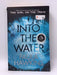 Into the Water  - Paula Hawkins; 