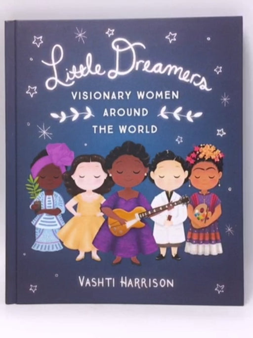 Little Dreamers: Visionary Women Around the World - Vashti Harrison; 