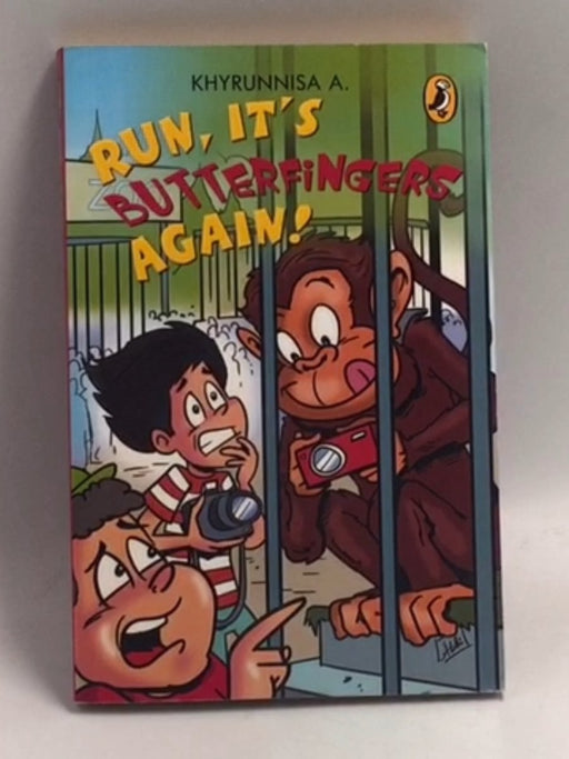 Run, It's Butterfingers Again! - Khyrunnisa A.