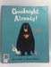 Goodnight Already!   - Jory John ,  Benji Davies