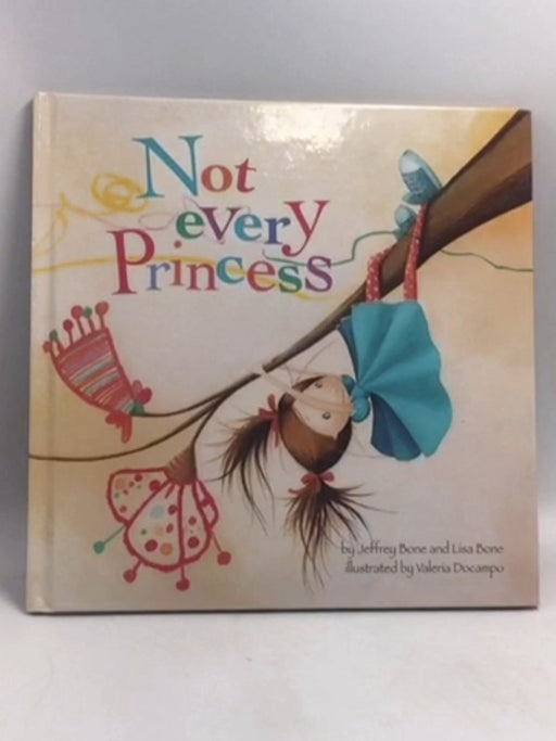 Not Every Princess - Hardcover -  Jeffrey Bone