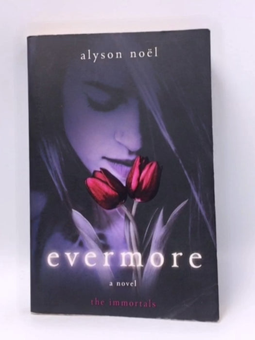 Evermore: The Immortals (The Immortals, 1) - Noël, Alyson; 