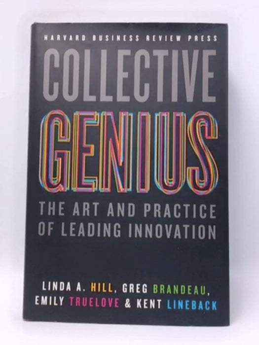 Collective Genius - Linda Annette Hill; Greg Brandeau; Emily Truelove; Kent Lineback; 