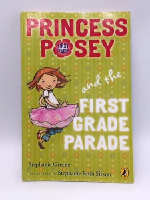 Princess Posey and the First Grade Parade - Stephanie Greene; 