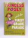 Princess Posey and the First Grade Parade - Stephanie Greene; 