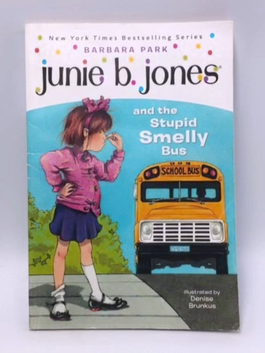 Junie B. Jones and the Stupid Smelly Bus - Barbara Park; 