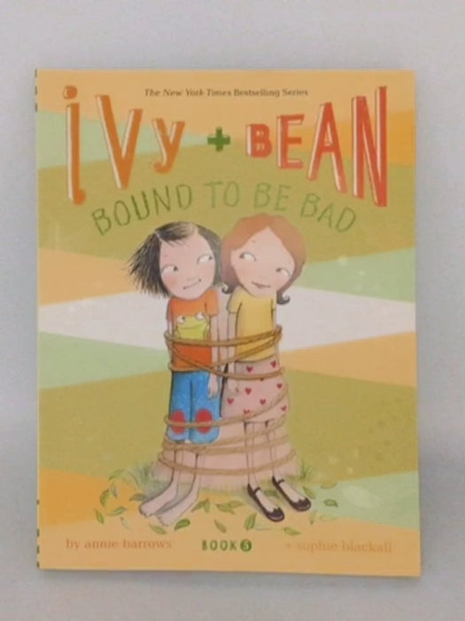 Ivy and Bean: Bound to be Bad - Annie Barrows; Sophie Blackall  ;
