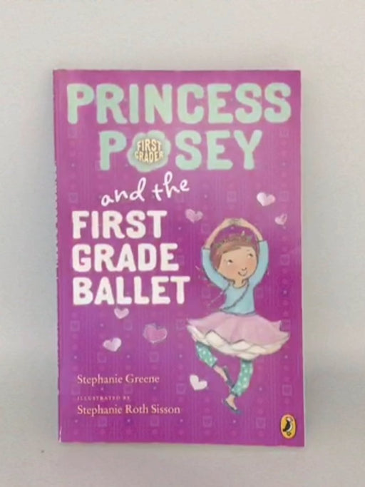 Princess Posey and the First Grade Ballet - Stephanie Greene; 
