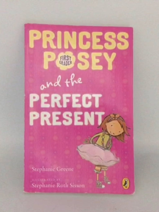 Princess Posey and the Perfect Present - Stephanie Greene; 
