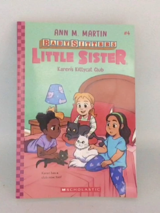 he Baby-Sitters Little Sister #4: Karen’s Kittycat Club - Ann M. Martin;