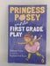 Princess Posey and the First Grade Play - Stephanie Greene; 