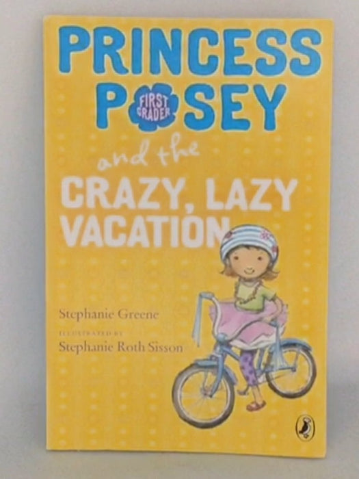Princess Posey and the Crazy, Lazy Vacation - Stephanie Greene; 