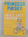 Princess Posey and the Crazy, Lazy Vacation - Stephanie Greene; 