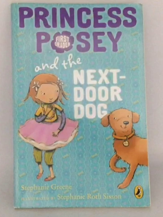 Princess Posey and the Next-Door Dog - Stephanie Greene; 