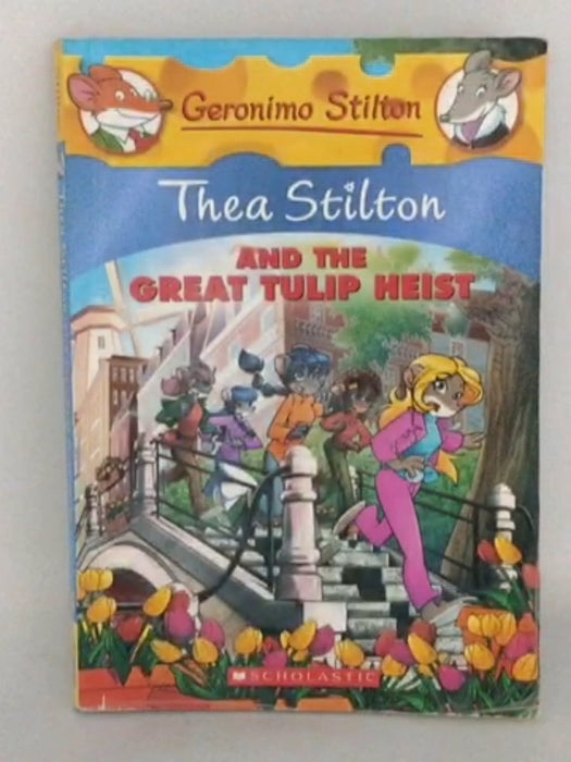 Thea Stilton: Thea Stilton And The Great Tulip Heist - Geronimo Stilton; 