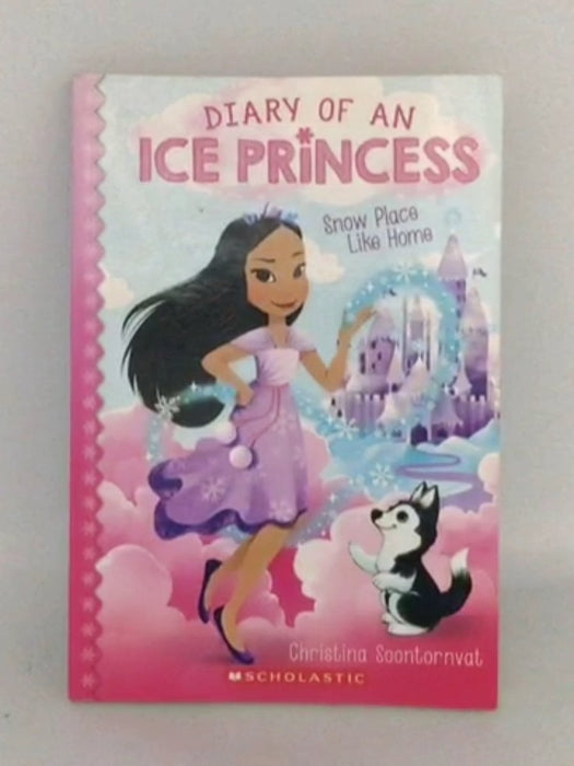 Diary of an Ice Princess #1: Snow Place Like Home - Christina Soontornvat;