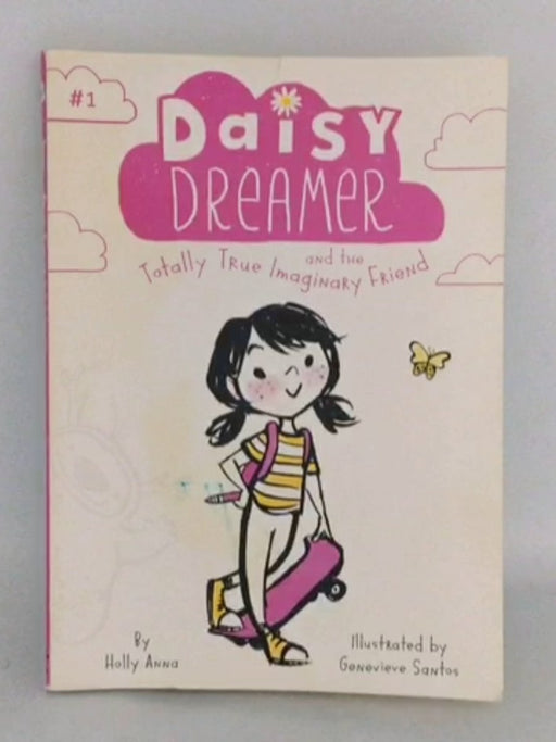 Daisy Dreamer and the Totally True Imaginary Friend - Holly Anna;
