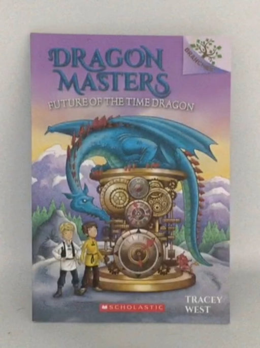 Dragon Masters #15: Future of the Time Dragon - Tracy West;