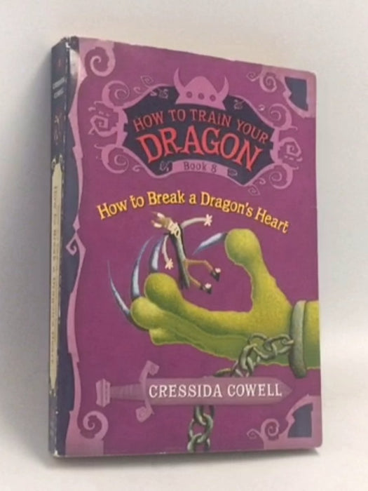 How to Train Your Dragon: How to Break a Dragon's Heart - Cressida Cowell