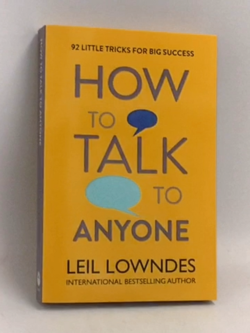 How to Talk to Anyone - Leil Lowndes; 