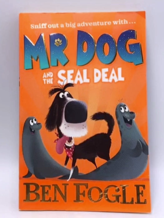 Mr Dog and the Seal Deal (Mr Dog) - Ben Fogle; Steve Cole; 