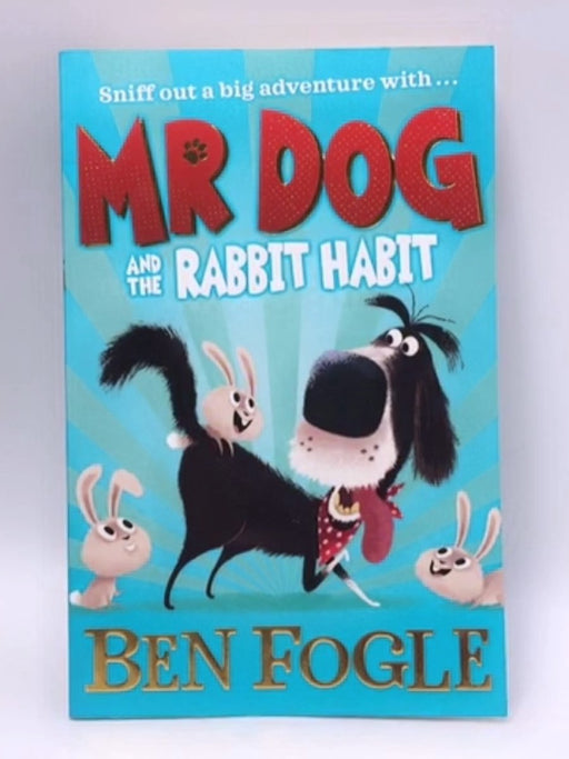 Mr Dog and the Rabbit Habit (Mr Dog) - Ben Fogle; Steve Cole; 