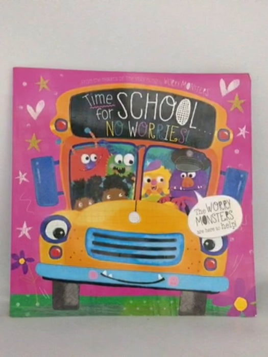 Time for School ... No Worries! - Rosie Greening; 