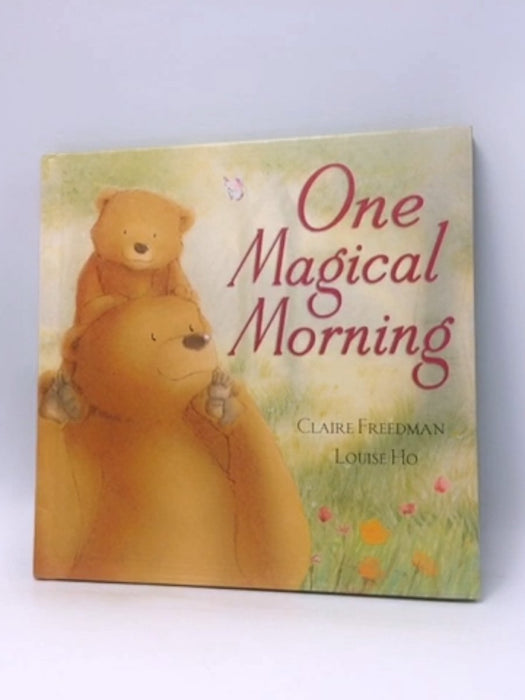 One Magical Morning - Hardcover - Claire Freedman; 