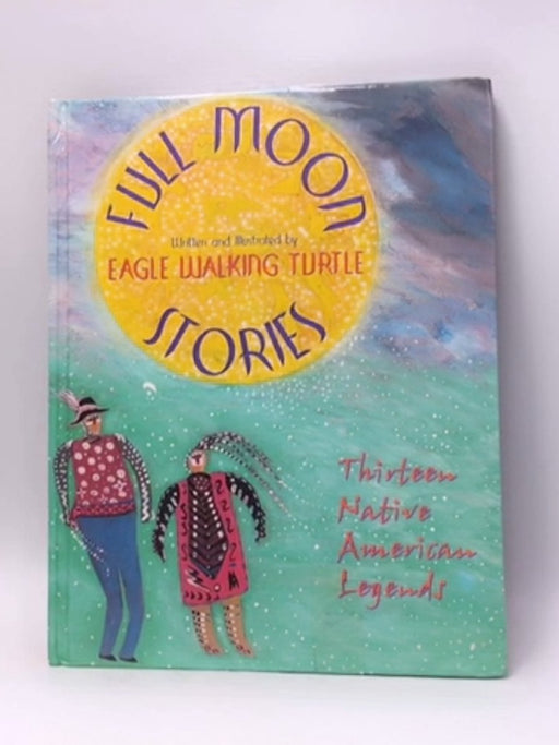 Full Moon Stories - Hardcover - Eagle Walking Turtle