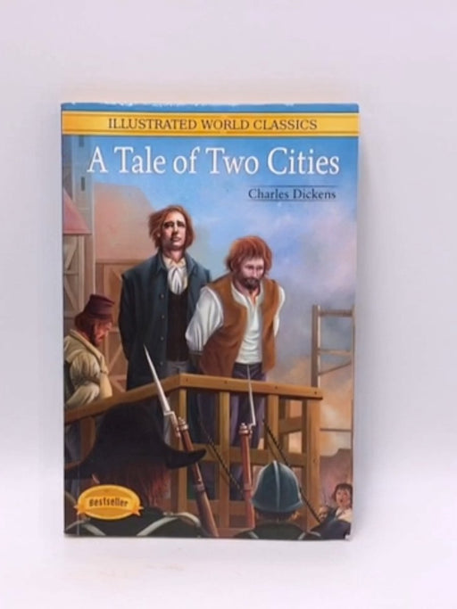   A Tale of Two Cities - Charles Dickens