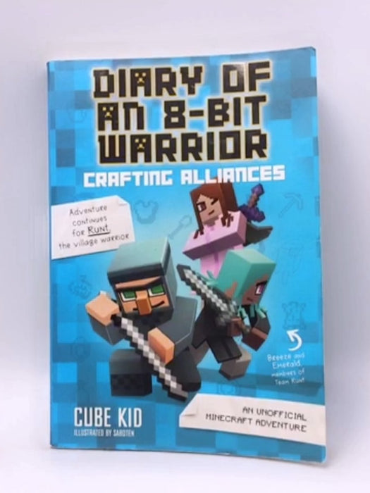 Diary of an 8-Bit Warrior: Crafting Alliances - Cube Kid; 