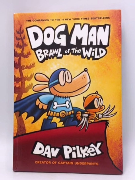 Dog Man: Brawl of the Wild -  Hardcover - Dav Pilkey