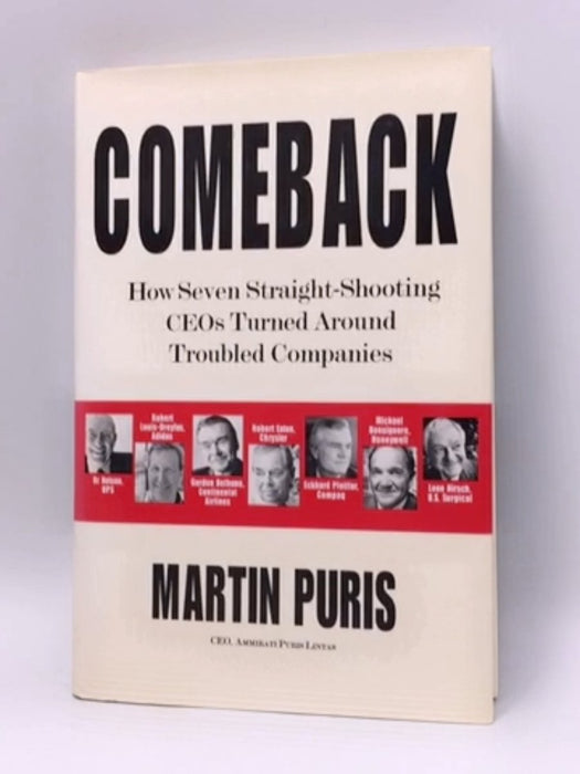 Comeback : How Seven Straight-Shooting CEOs Turned Around Troubled Companies - Martin Puris