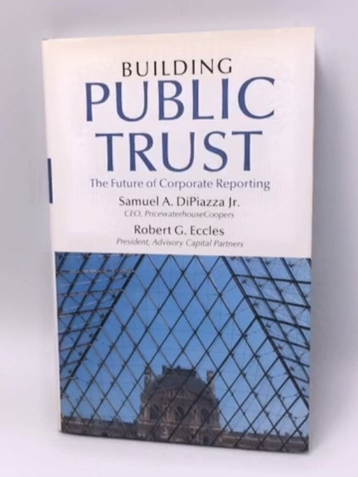 Building Public Trust - Samuel A. DiPiazza; Robert G. Eccles; 