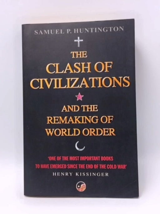 The Clash of Civilizations and the Remaking of World Order - Samuel P. Huntington; 