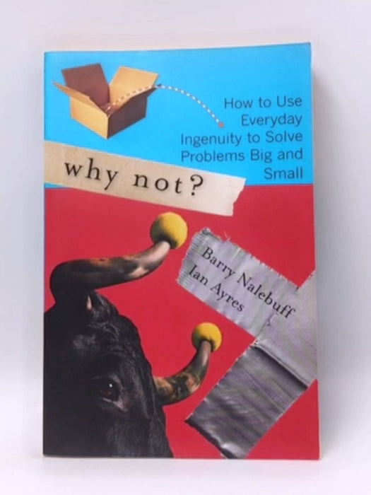 Why Not? - Barry Nalebuff; Ian Ayres; 