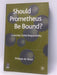 Should Prometheus Be Bound?- Hardcover - Philippe de Woot; 