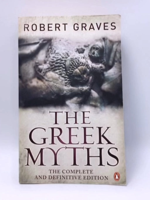 The Greek Myths - Robert Graves; 